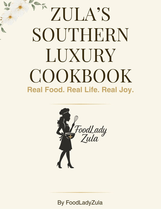 Zula’s Luxury Southern Cookbook: Real Food. Real Life. Real Joy. (Digital eBook) Instant download — PDF version